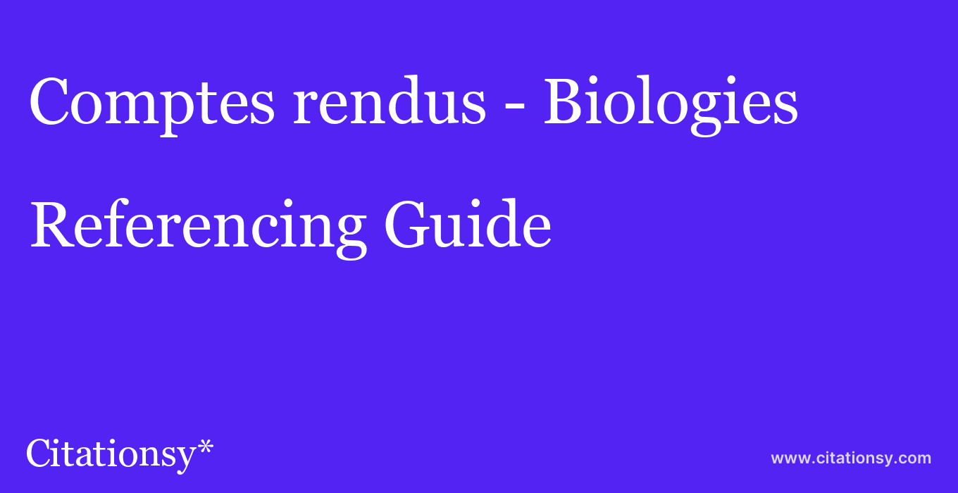 cite Comptes rendus - Biologies  — Referencing Guide